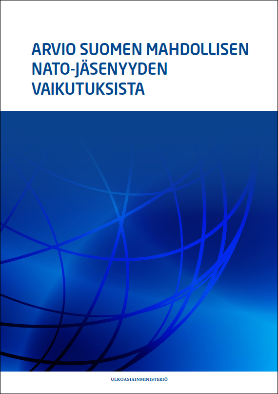 Ulkoministeriön Arvio Suomen mahdollisen Nato-jäsenyyden vaikutuksista. Kuva ja lähde: Ulkoministeriö. Klikkaa kuvaa ladataksesi raportin.